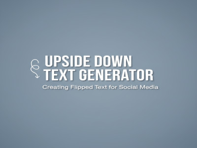 Upside Down Text Generator: Creating Flipped Text for Social Media